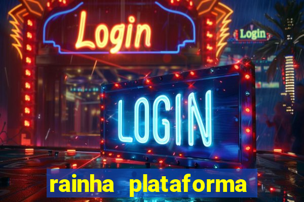 rainha plataforma de jogos